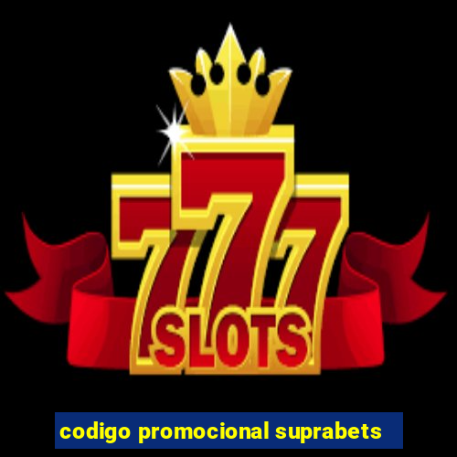 codigo promocional suprabets
